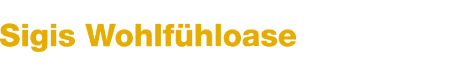 Sigis Wohlfühloase